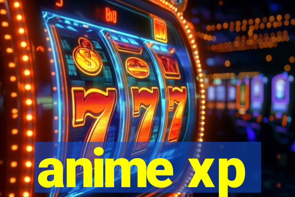 anime xp